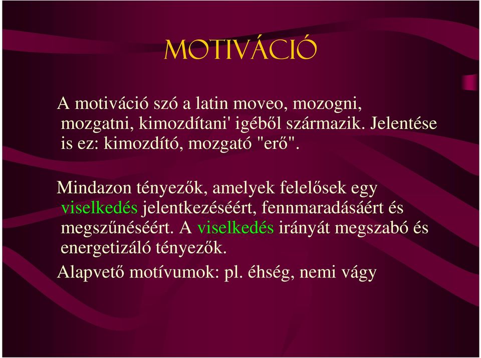 Mindazon tényezık, amelyek felelısek egy Mindazon tényezık, amelyek felelısek egy viselkedés