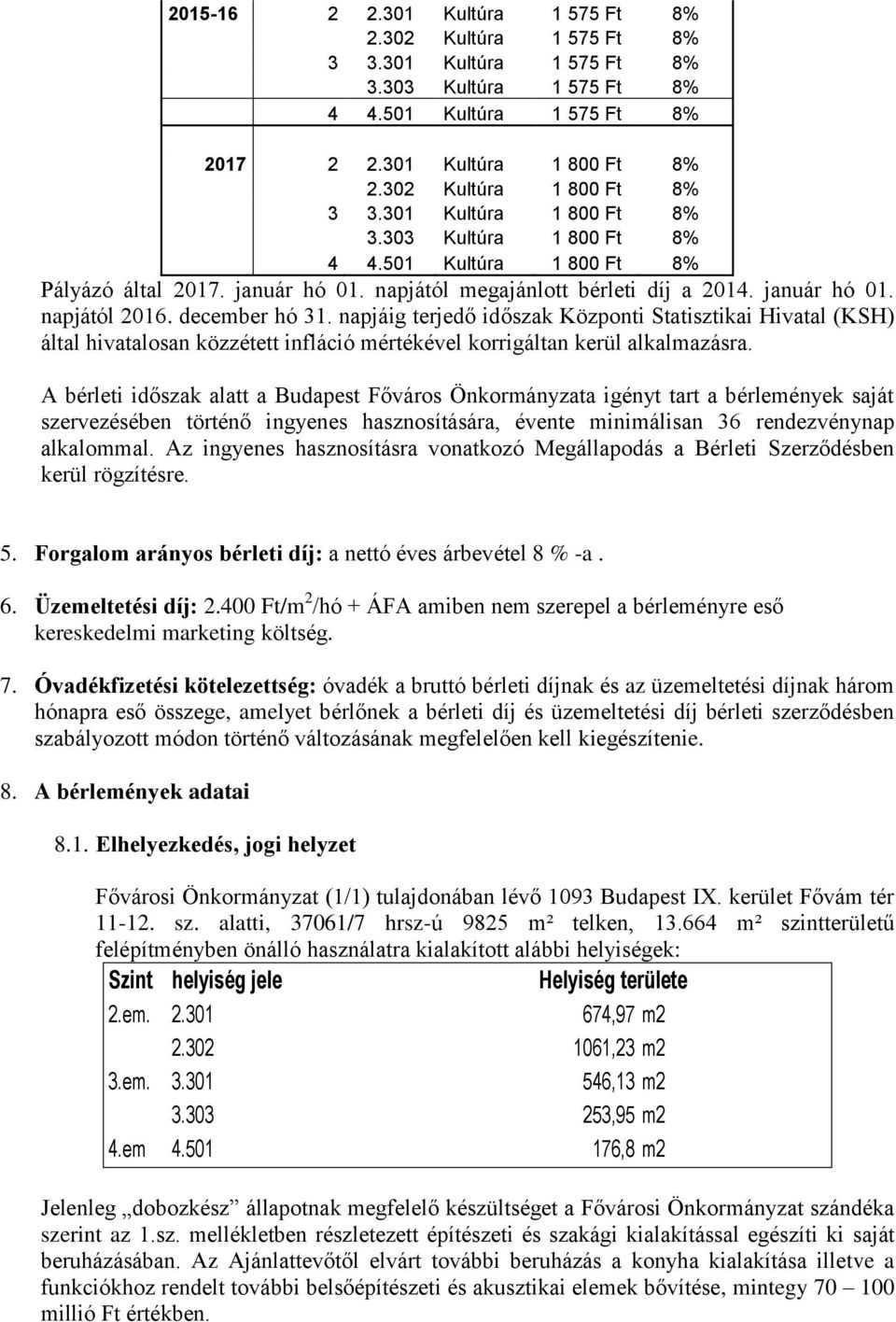 december hó 31. napjáig terjedő időszak Központi Statisztikai Hivatal (KSH) által hivatalosan közzétett infláció mértékével korrigáltan kerül alkalmazásra.