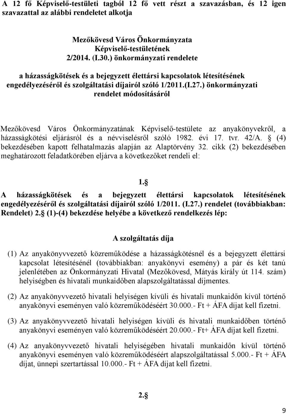 ) önkormányzati rendelet módosításáról Mezőkövesd Város Önkormányzatának Képviselő-testülete az anyakönyvekről, a házasságkötési eljárásról és a névviselésről szóló 1982. évi 17. tvr. 42/A.