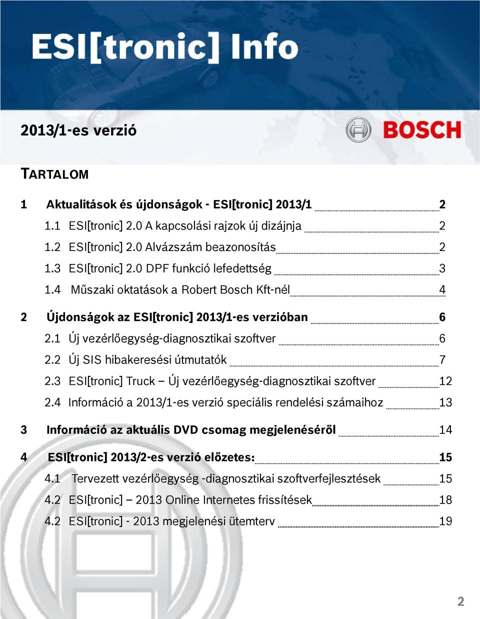 2 Új SIS hibakeresési útmutatók 7 2.3 ESI[tronic] Truck Új vezérlőegység-diagnosztikai szoftver 12 2.