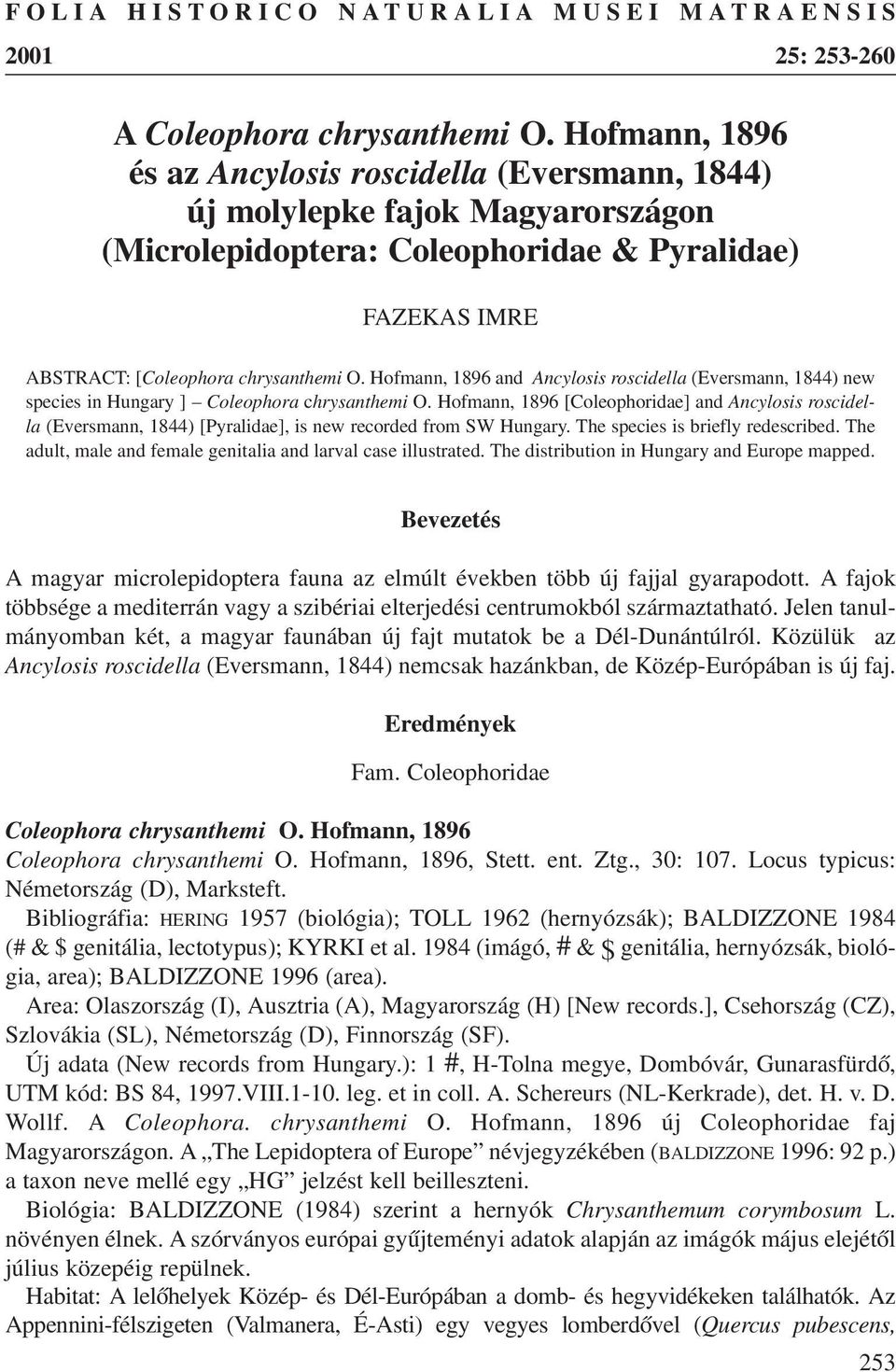 Hofmann, 1896 and Ancylosis roscidella (Eversmann, 1844) new species in Hungary ] Coleophora chrysanthemi O.