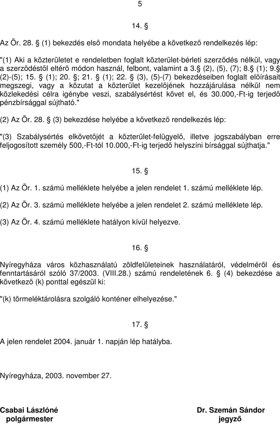 valamint a 3. (2), (5), (7); 8. (1); 9. (2)-(5); 15. (1); 20. ; 21. (1); 22.