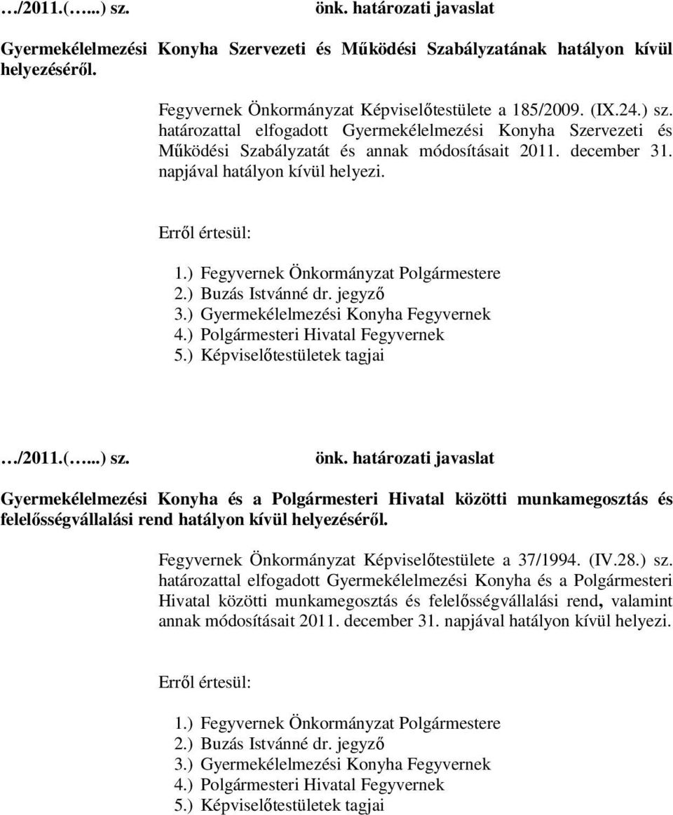 ) Polgármesteri Hivatal Fegyvernek 5.) Képviselőtestületek tagjai /2011.(...) sz. önk.