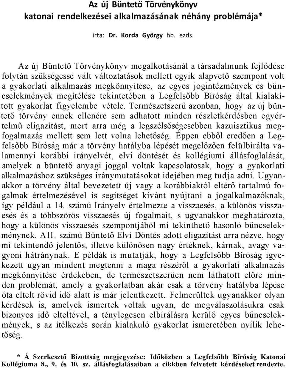 jogintézmények és bűncselekmények megítélése tekintetében a Legfelsőbb Bíróság által kialakított gyakorlat figyelembe vétele.