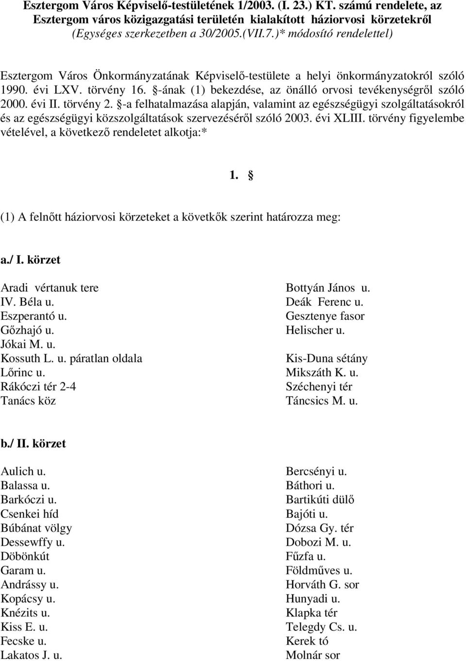 -ának (1) bekezdése, az önálló orvosi tevékenységről szóló 2000. évi II. törvény 2.