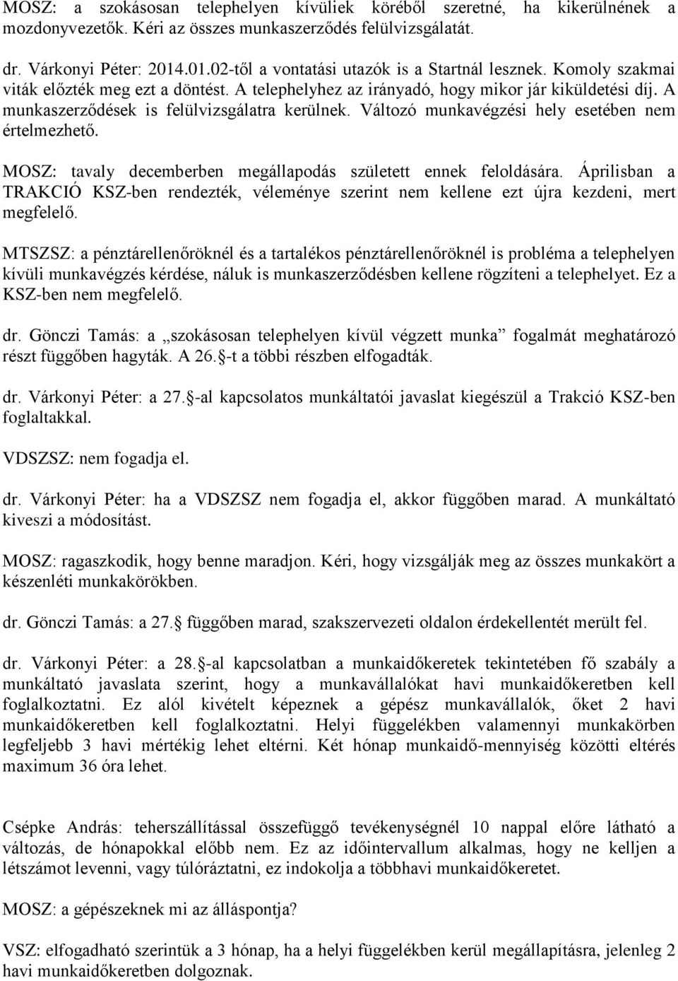 A munkaszerződések is felülvizsgálatra kerülnek. Változó munkavégzési hely esetében nem értelmezhető. MOSZ: tavaly decemberben megállapodás született ennek feloldására.