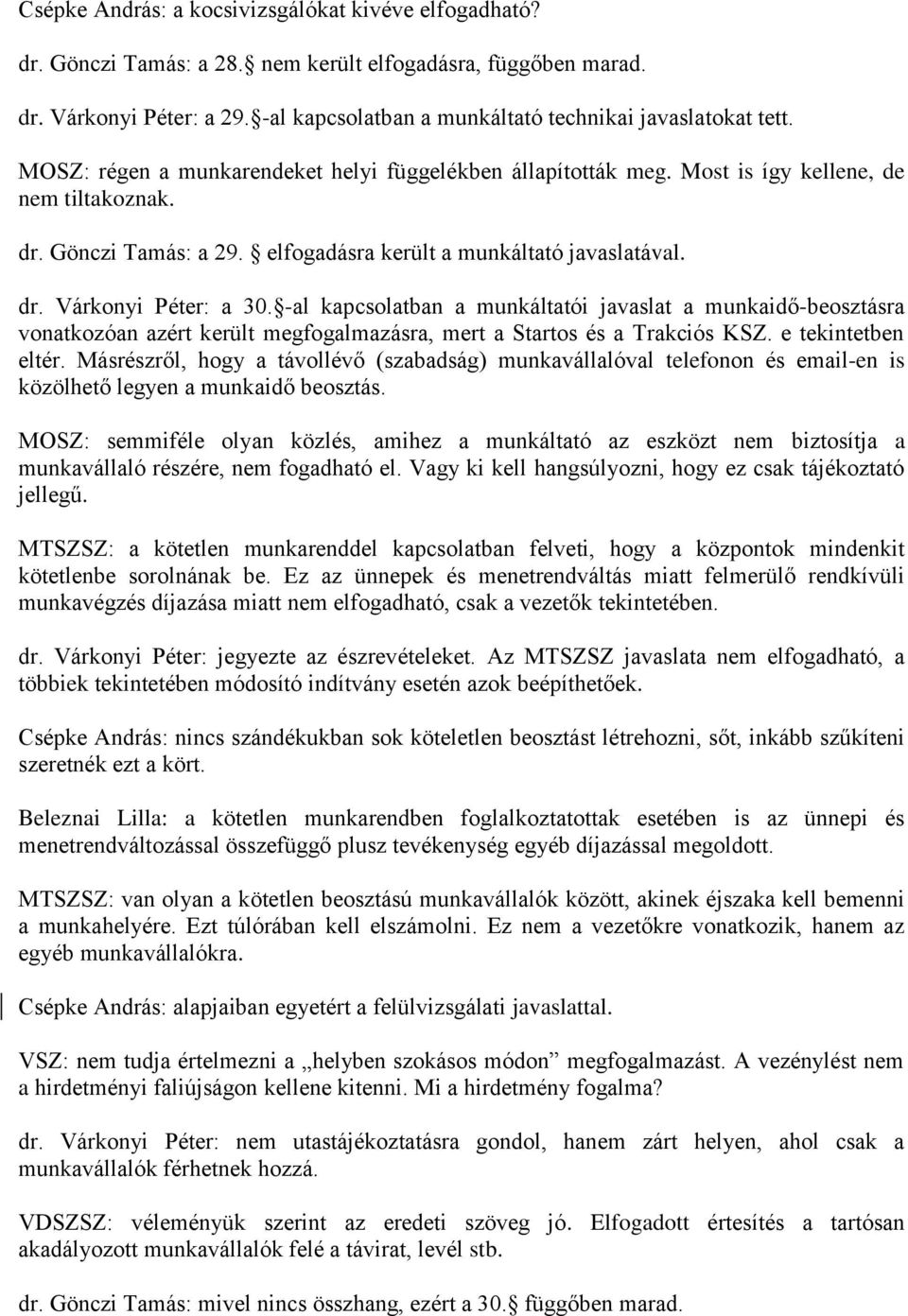 elfogadásra került a munkáltató javaslatával. dr. Várkonyi Péter: a 30.