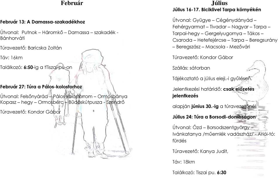 Biciklivel Tarpa környékén Útvonal: Gyügye Cégénydányád Fehérgyarmat Tivadar Nagyar Tarpa Tarpai-hegy Gergelyugornya Tákos Csaroda Hetefejércse Tarpa Beregsurány Beregszász Macsola - Mezıvári