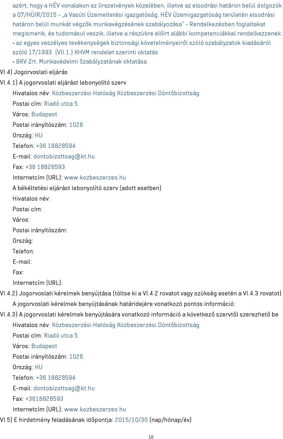 tevékenységek biztonsági követelményeiről szóló szabályzatok kiadásáról szóló 17/1993. (VII.1.) KHVM rendelet szerinti oktatás BKV Zrt. Munkavédelmi Szabályzatának oktatása. VI.