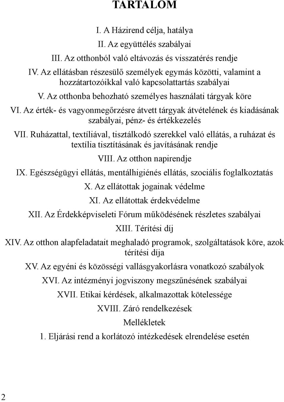 Az érték- és vagyonmegőrzésre átvett tárgyak átvételének és kiadásának szabályai, pénz- és értékkezelés VII.