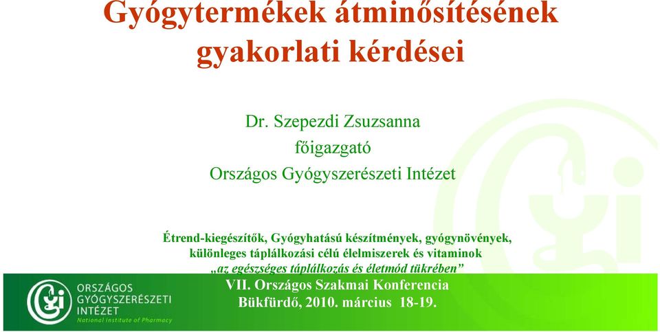 Gyógyhatású készítmények, gyógynövények, különleges táplálkozási célú élelmiszerek és