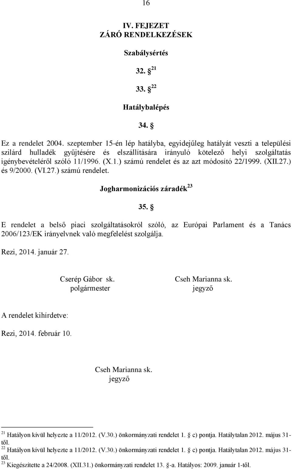 (XII.27.) és 9/2000. (VI.27.) számú rendelet. Jogharmonizációs záradék 23 35.