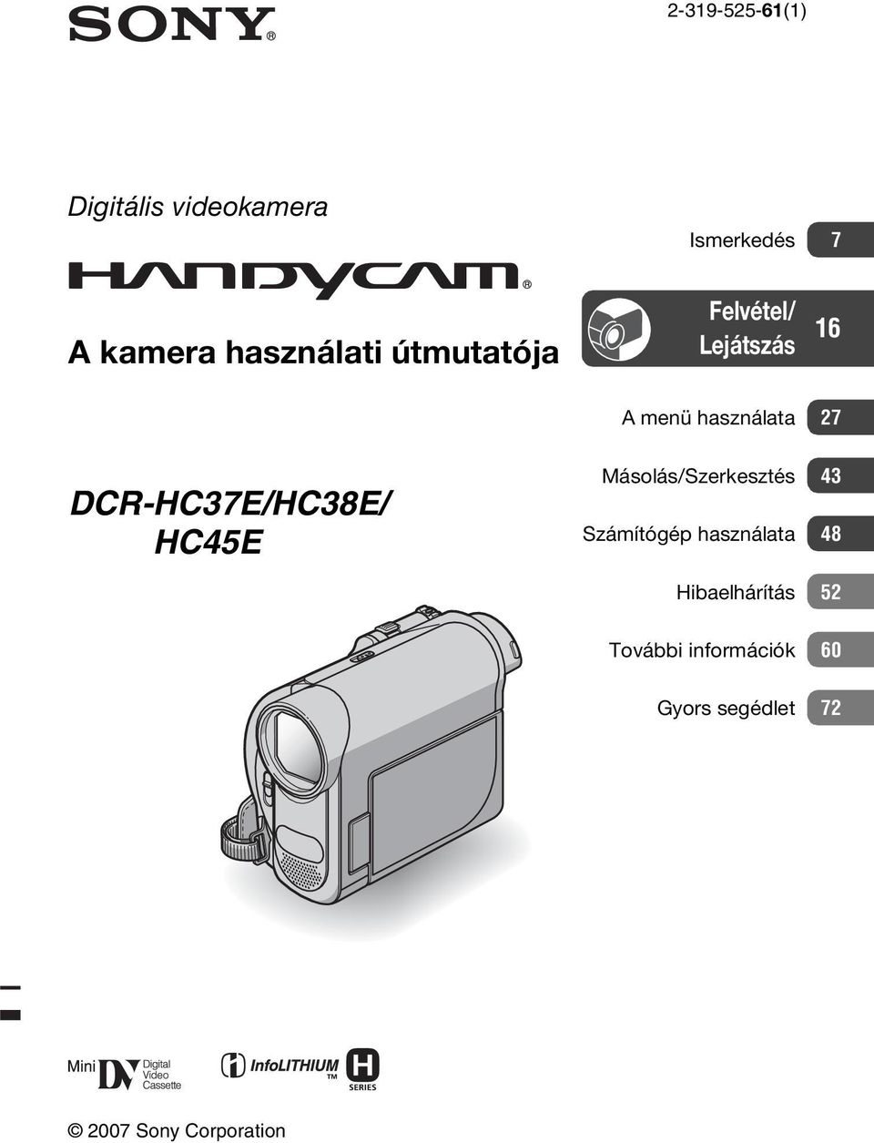 DCR-HC37E/HC38E/ HC45E Másolás/Szerkesztés 43 Számítógép használata