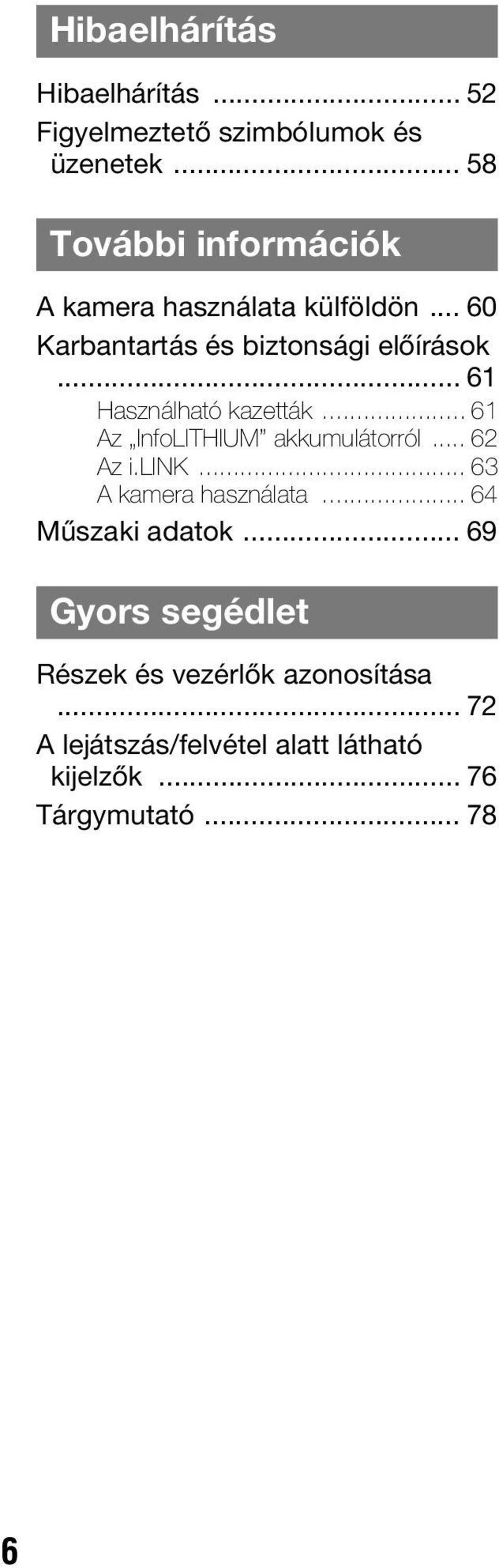 .. 61 Használható kazetták... 61 Az InfoLITHIUM akkumulátorról... 62 Az i.link... 63 A kamera használata.