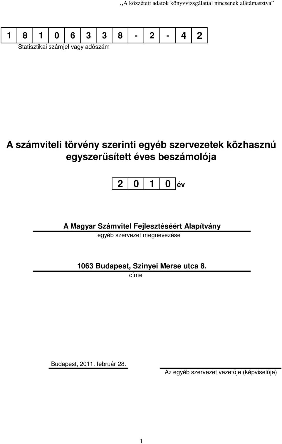 beszámolója 2 0 1 0 év A Magyar Számvitel Fejlesztéséért Alapítvány egyéb szervezet megnevezése 1063