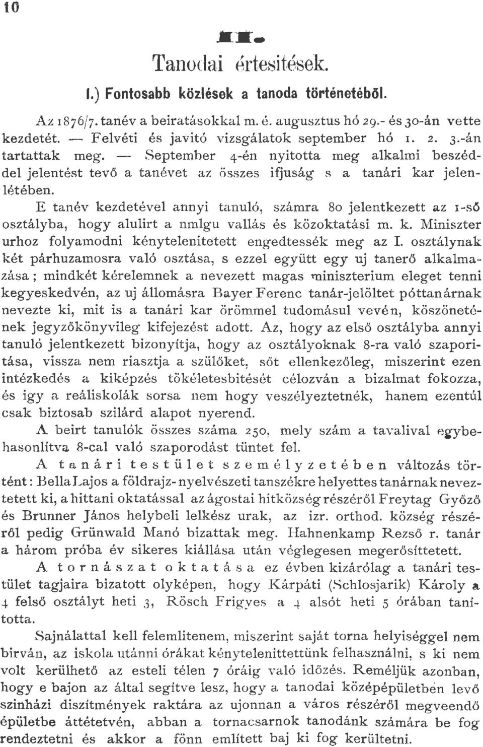 E tanév kezdetéve a nnyi tanuó, számra 8o jeentkezett az 1-ső osztáyba, hogy auirt a nmg u vaás és közoktatási m. k. Niiniszter urhoz foyamodni k ényteenitetett engedtessék meg az I.