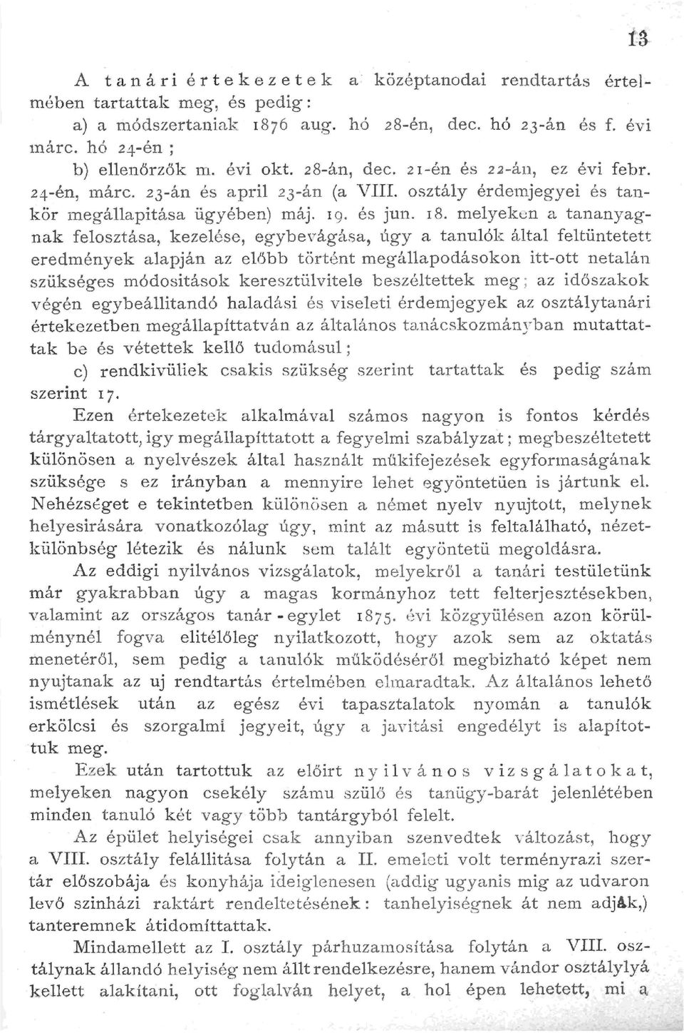 meyeken a tananyagnak feosztása, k ezeése, egybevágása, úgy a tanuók áta fetüntetett eredmények aapján a z e őbb történt megáapodásokon itt-ott netaán szükséges módositások keresztüvitee beszétettek