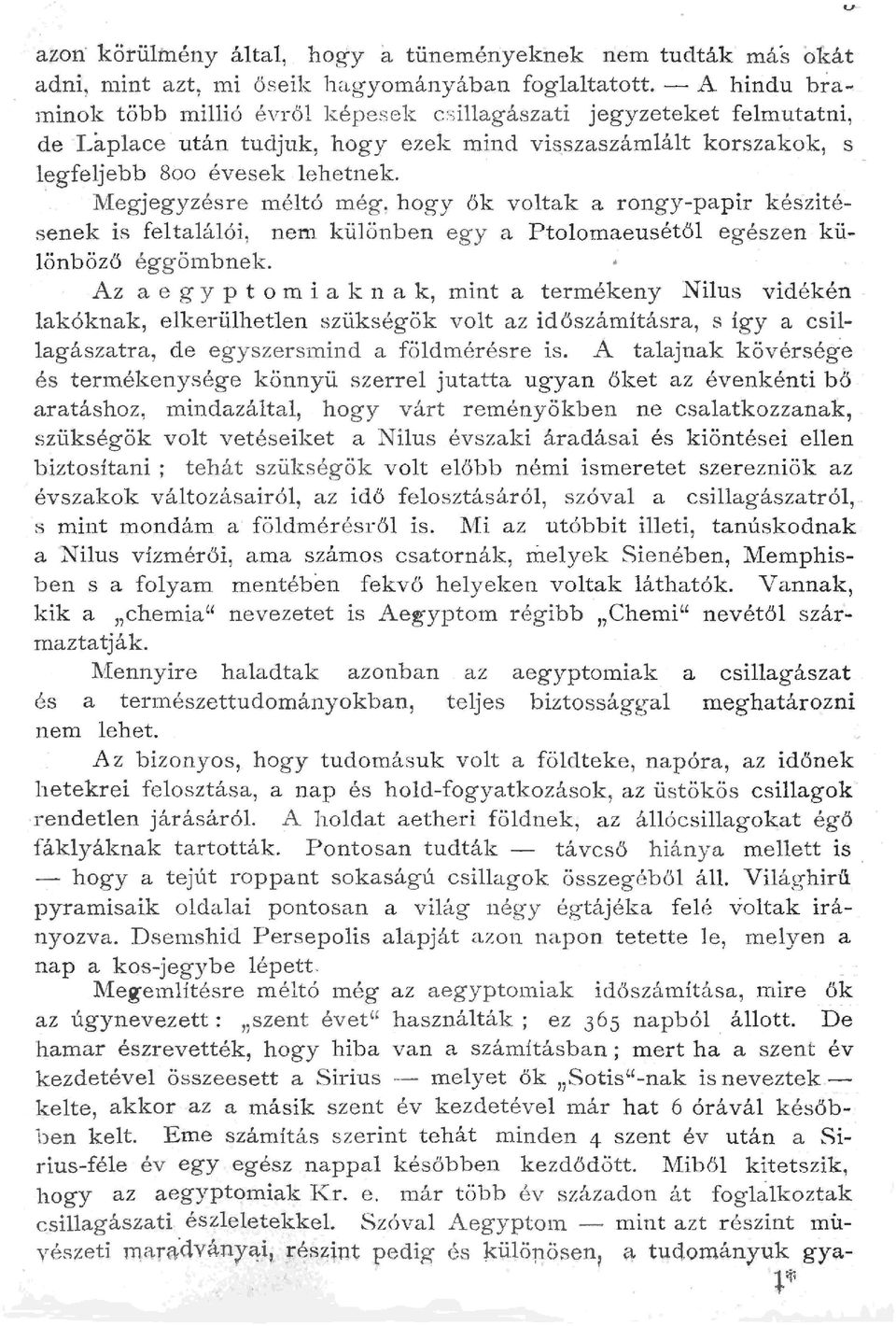 1\1egjegyzésr e métó még, hogy ök votak a röngy-papir készitésenek is fetaáói, nem küönben egy a Ptoomaeusétö egészen küönbözö éggömbnek.