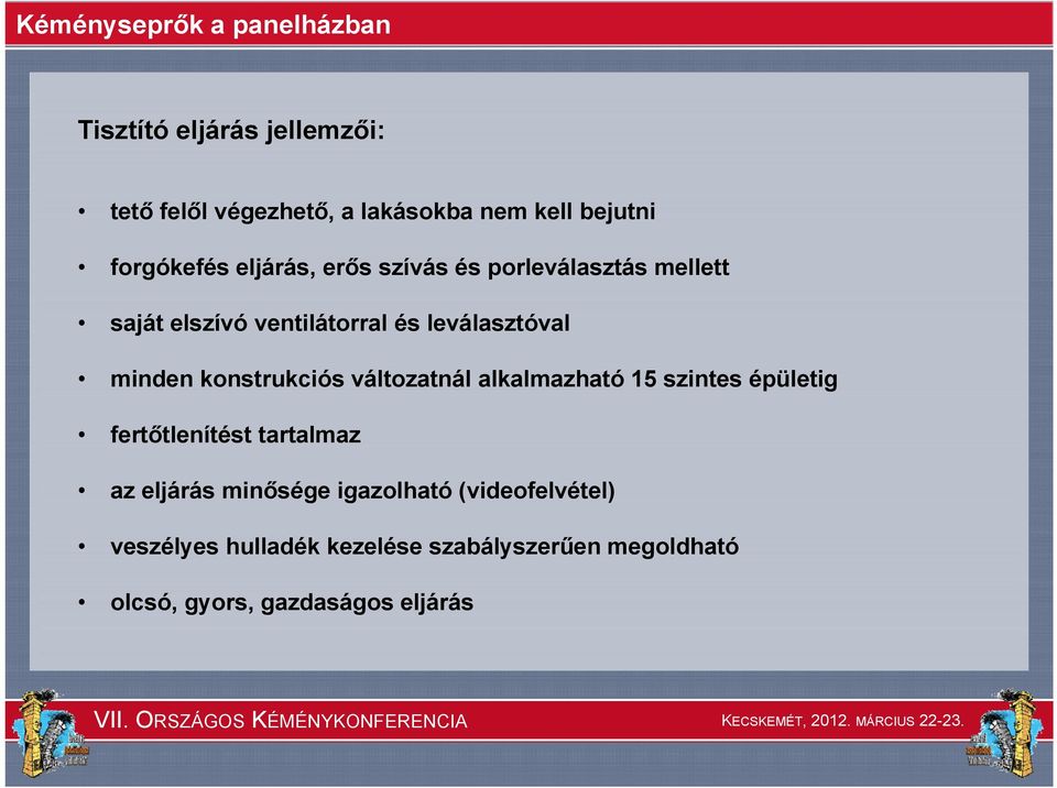 konstrukciós változatnál alkalmazható 15 szintes épületig fertőtlenítést tartalmaz az eljárás