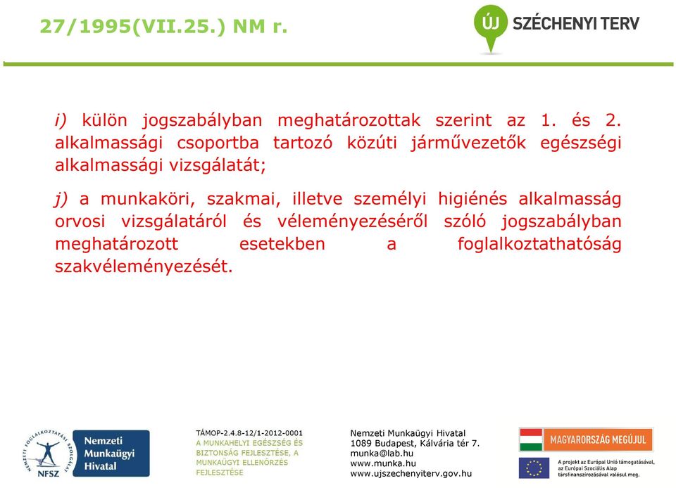 munkaköri, szakmai, illetve személyi higiénés alkalmasság orvosi vizsgálatáról és