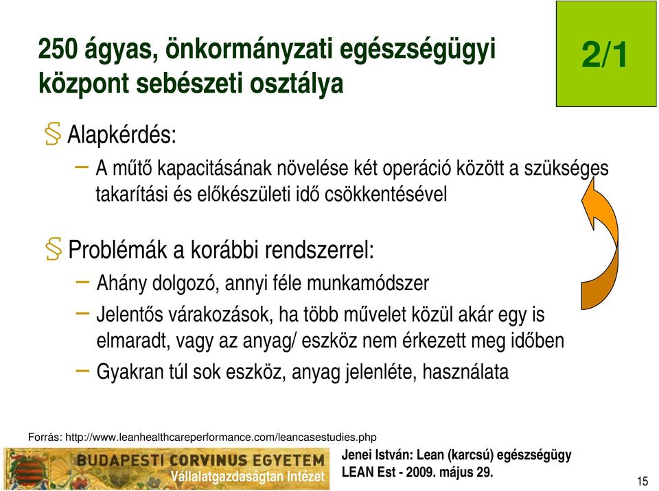 munkamódszer Jelentıs várakozások, ha több mővelet közül akár egy is elmaradt, vagy az anyag/ eszköz nem érkezett meg