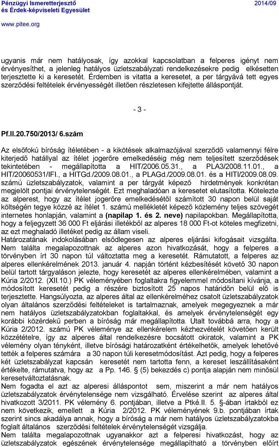 szÑm Az elsőfokä bàrãség àtåletåben - a kikâtåsek alkalmazãjéval szerződő valamennyi fålre kiterjedő hatéllyal az àtålet jogerőre emelkedåsåig måg nem teljesàtett szerződåsek tekintetåben -