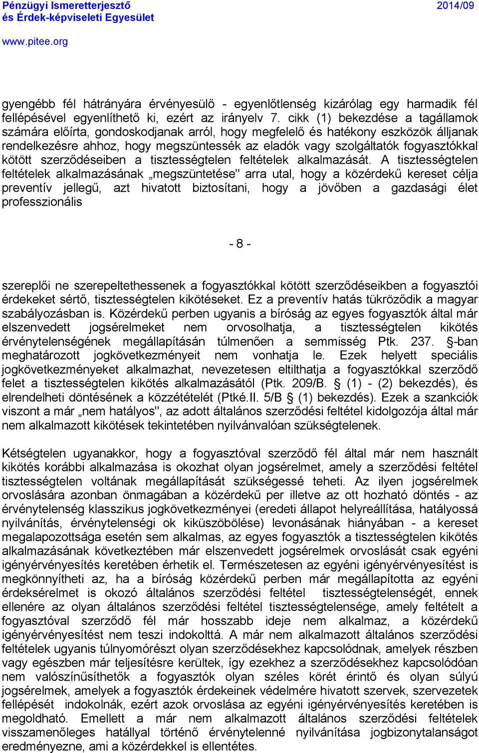kâtâtt szerződåseiben a tisztessågtelen feltåtelek alkalmazését.