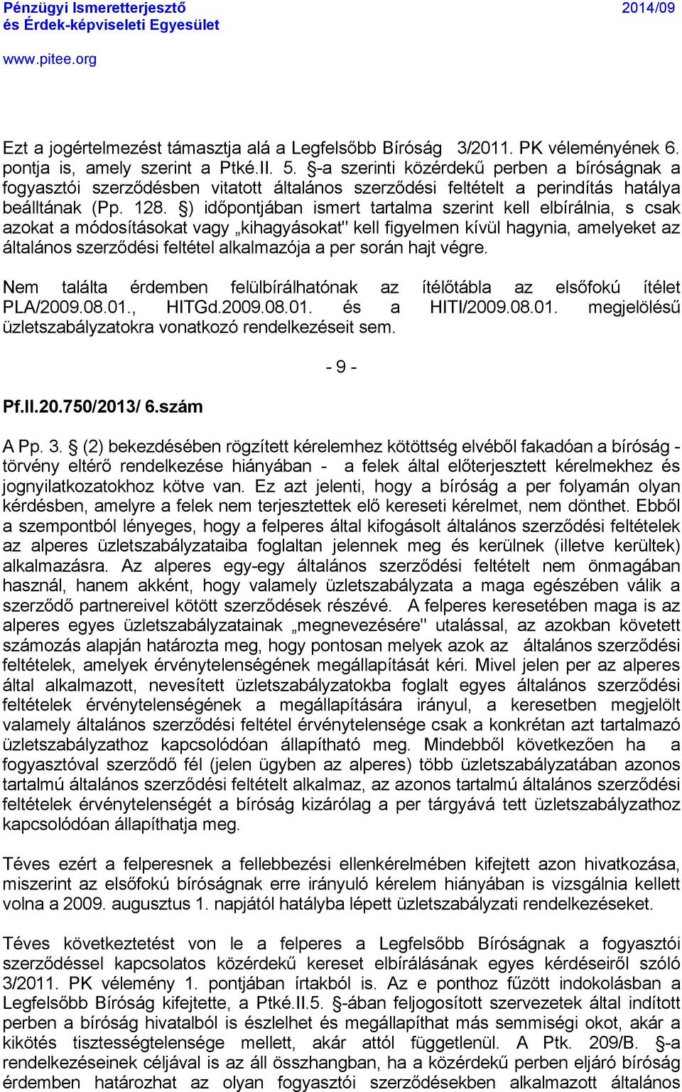 ç) időpontjéban ismert tartalma szerint kell elbàrélnia, s csak azokat a mãdosàtésokat vagy kihagyésokat" kell figyelmen kàvöl hagynia, amelyeket az ÉltalÉnos szerződåsi feltåtel alkalmazãja a per