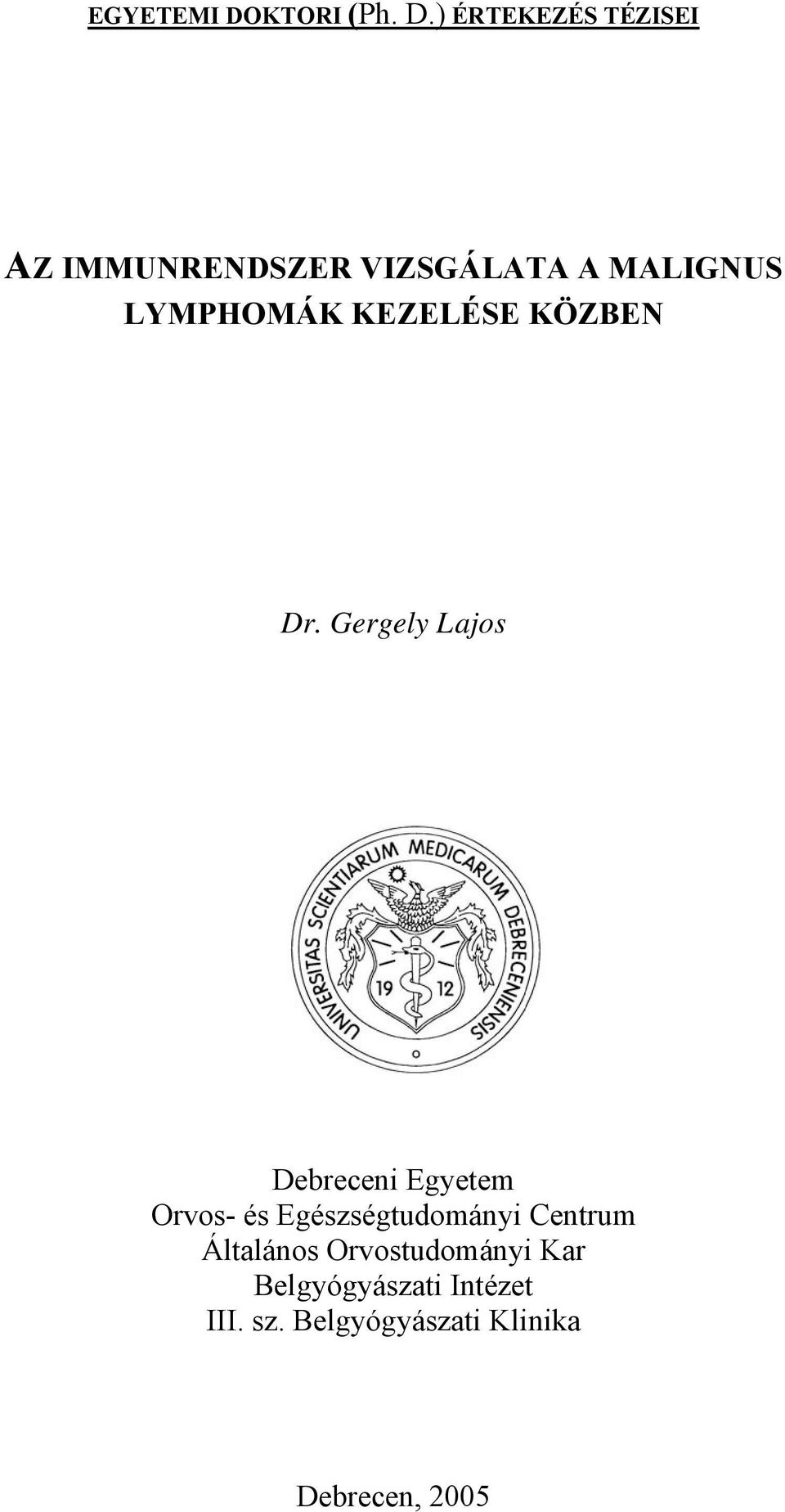 ) ÉRTEKEZÉS TÉZISEI AZ IMMUNRENDSZER VIZSGÁLATA A MALIGNUS LYMPHOMÁK