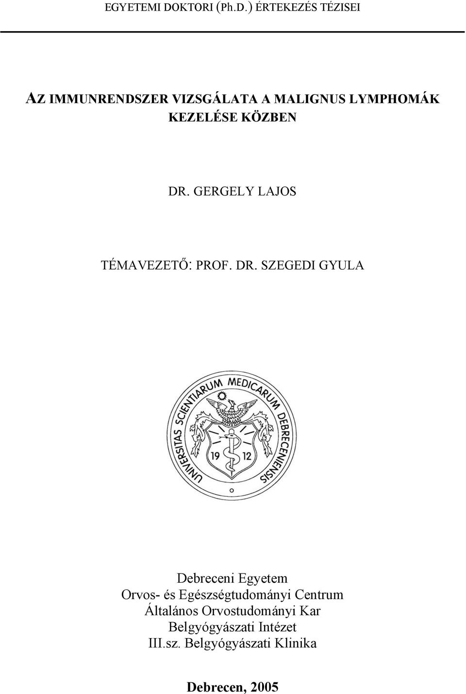 ) ÉRTEKEZÉS TÉZISEI AZ IMMUNRENDSZER VIZSGÁLATA A MALIGNUS LYMPHOMÁK KEZELÉSE