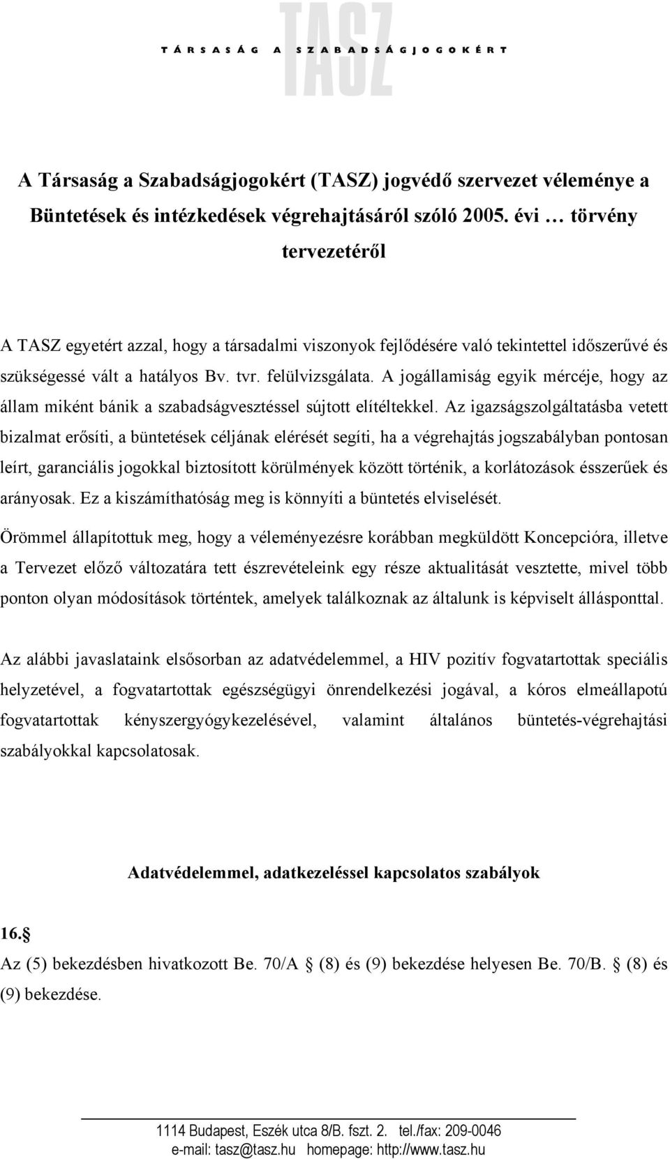 A jogállamiság egyik mércéje, hogy az állam miként bánik a szabadságvesztéssel sújtott elítéltekkel.