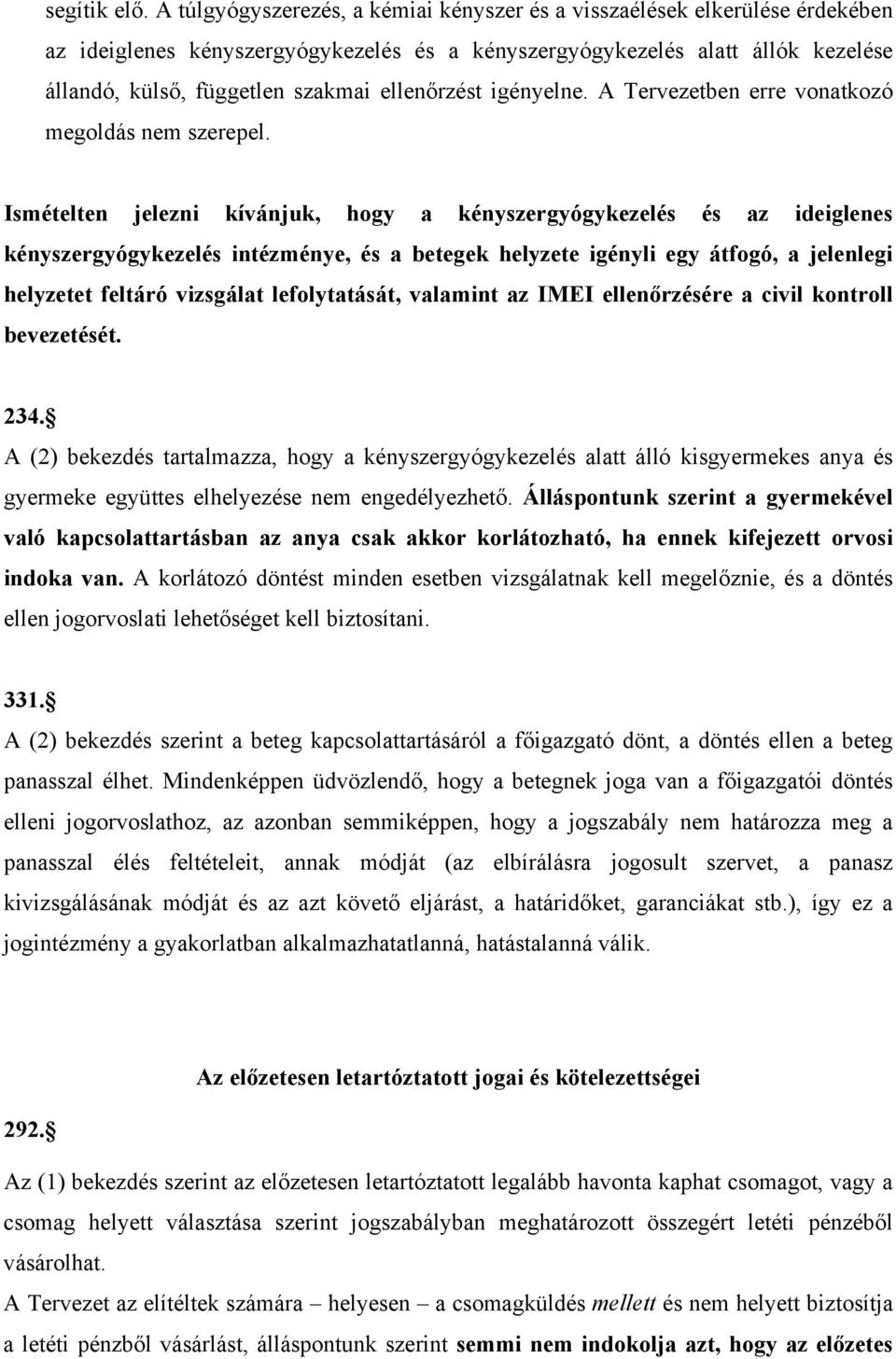 ellenőrzést igényelne. A Tervezetben erre vonatkozó megoldás nem szerepel.