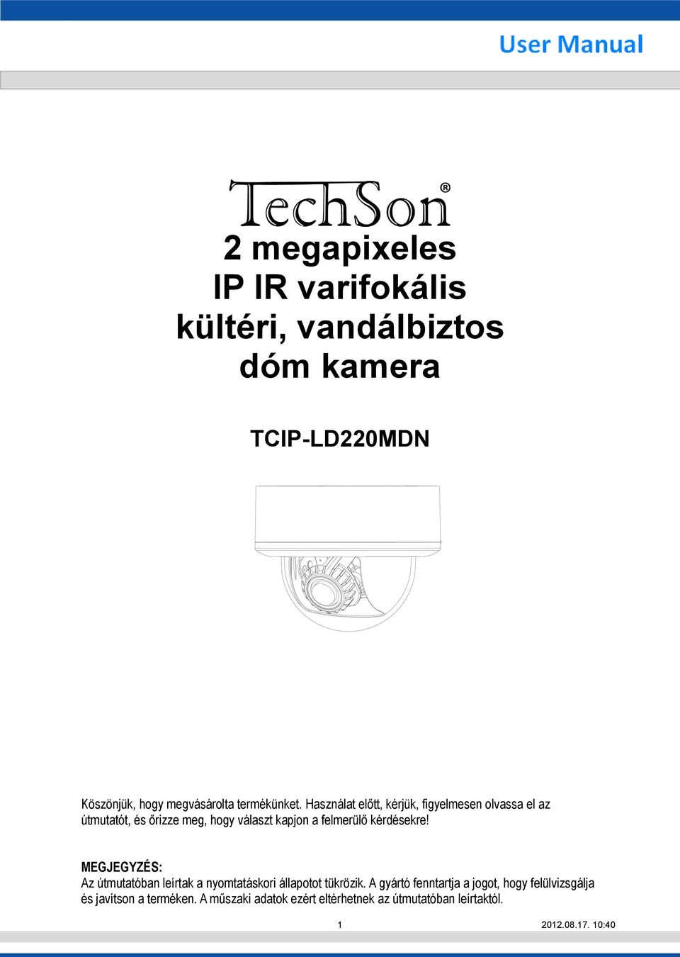 Használat előtt, kérjük, figyelmesen olvassa el az útmutatót, és őrizze meg, hogy választ kapjon a felmerülő