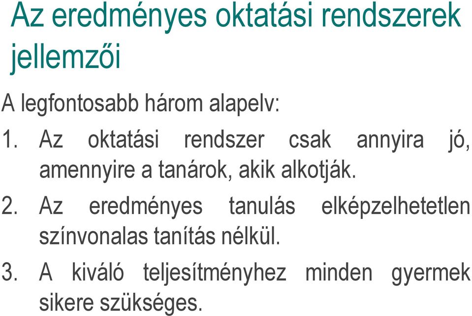 Az oktatási rendszer csak annyira jó, amennyire a tanárok, akik