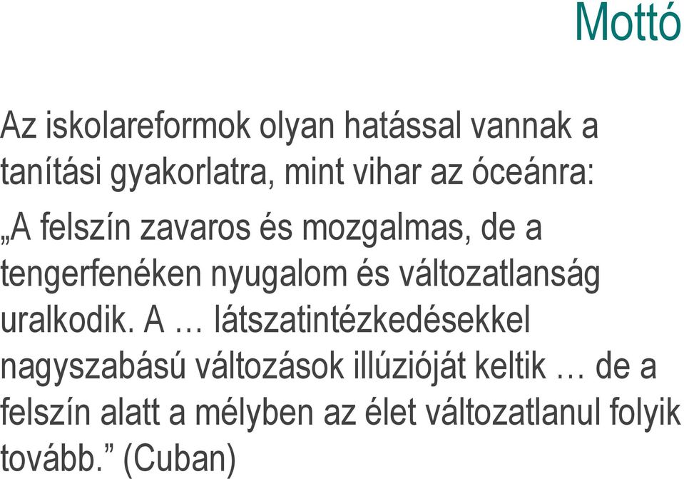 változatlanság uralkodik.