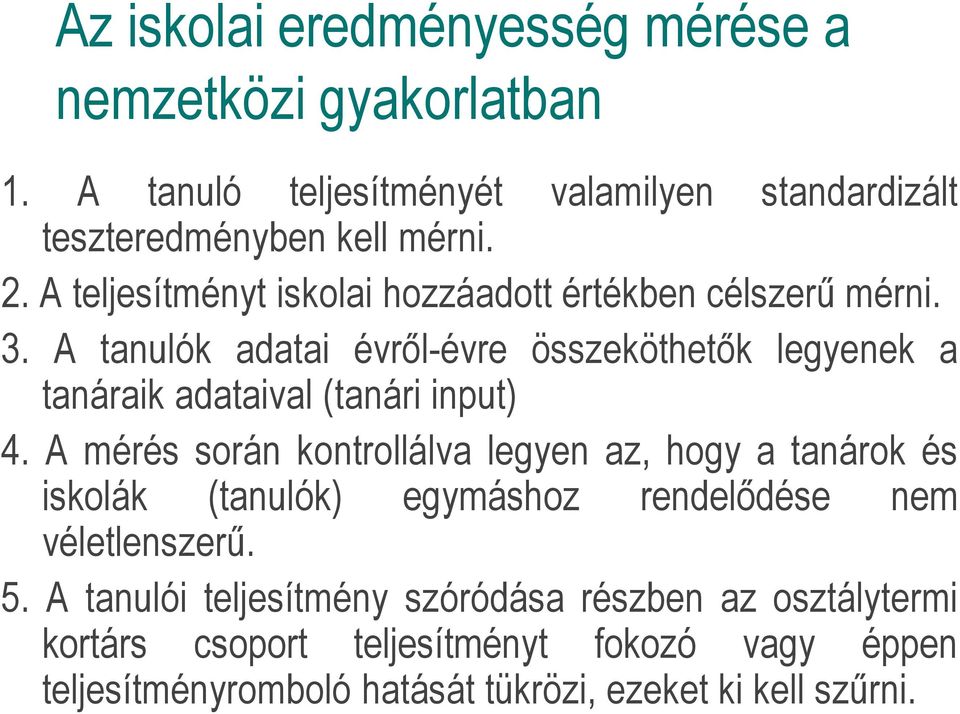 A tanulók adatai évről-évre összeköthetők legyenek a tanáraik adataival (tanári input) 4.