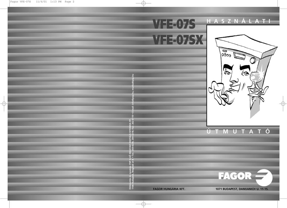 Fagor VFE-07S 11/6/01 1:13 PM Page 2 Elôkészítés és nyomás: PXP ELSÔ MAGYAR