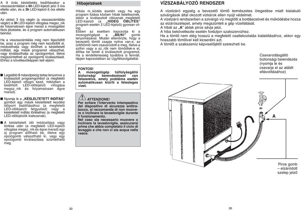 Ha a visszaszámlálás még nem fejezõdött be, azaz a program még nem kezdõdött el, módosíthatja vagy törölheti a késleltetett indítást, egy másik programot választhat, vagy kiválaszthatja az