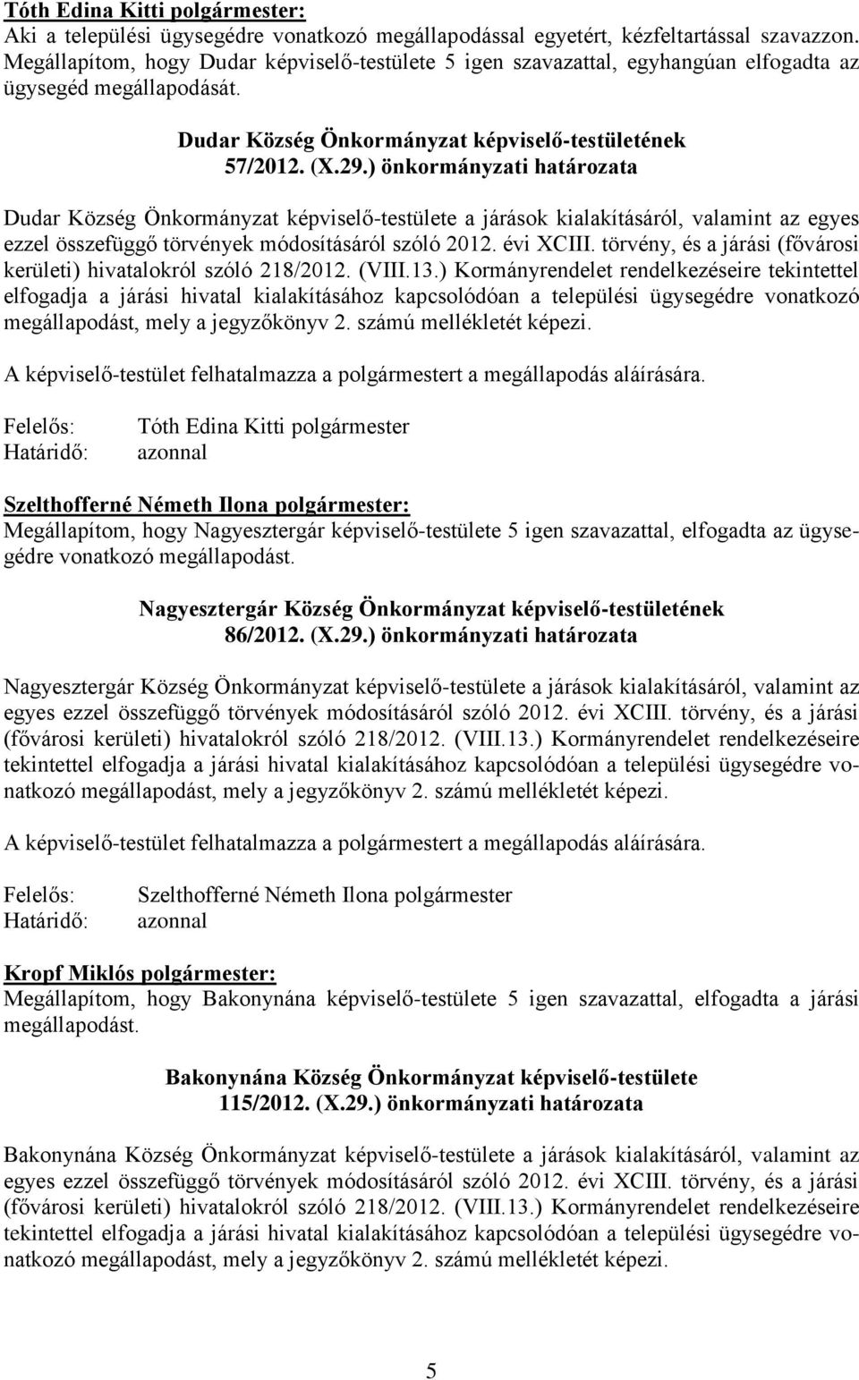 ) önkormányzati határozata Dudar Község Önkormányzat -testülete a járások kialakításáról, valamint az egyes ezzel összefüggő törvények módosításáról szóló 2012. évi XCIII.