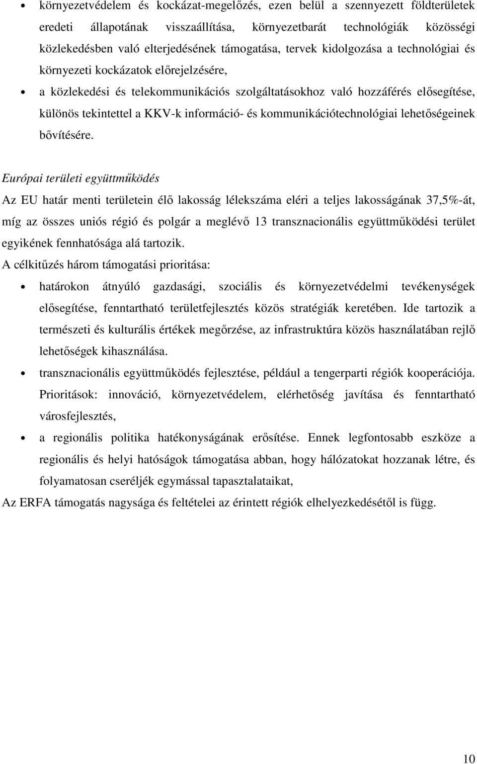 kommunikációtechnológiai lehetőségeinek bővítésére.