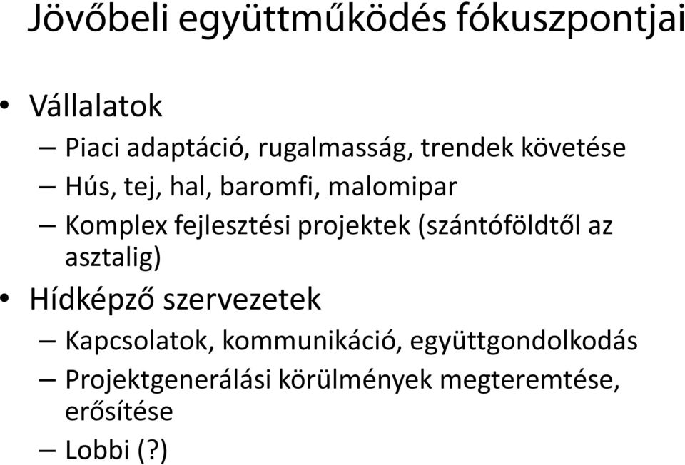 projektek (szántóföldtől az asztalig) Hídképző szervezetek Kapcsolatok,