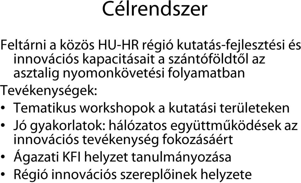 workshopok a kutatási területeken Jó gyakorlatok: hálózatos együttműködések az