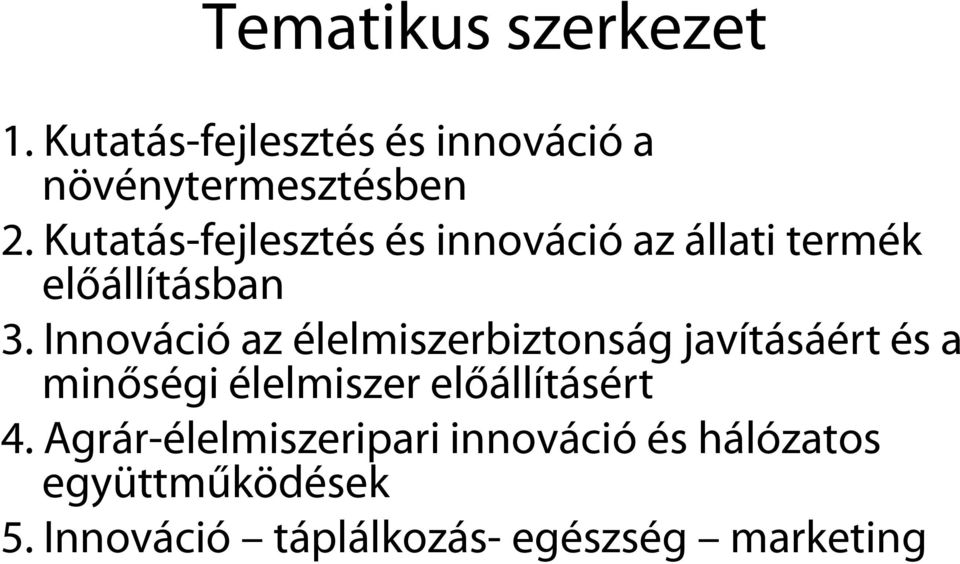 Innováció az élelmiszerbiztonság javításáért és a minőségi élelmiszer előállításért