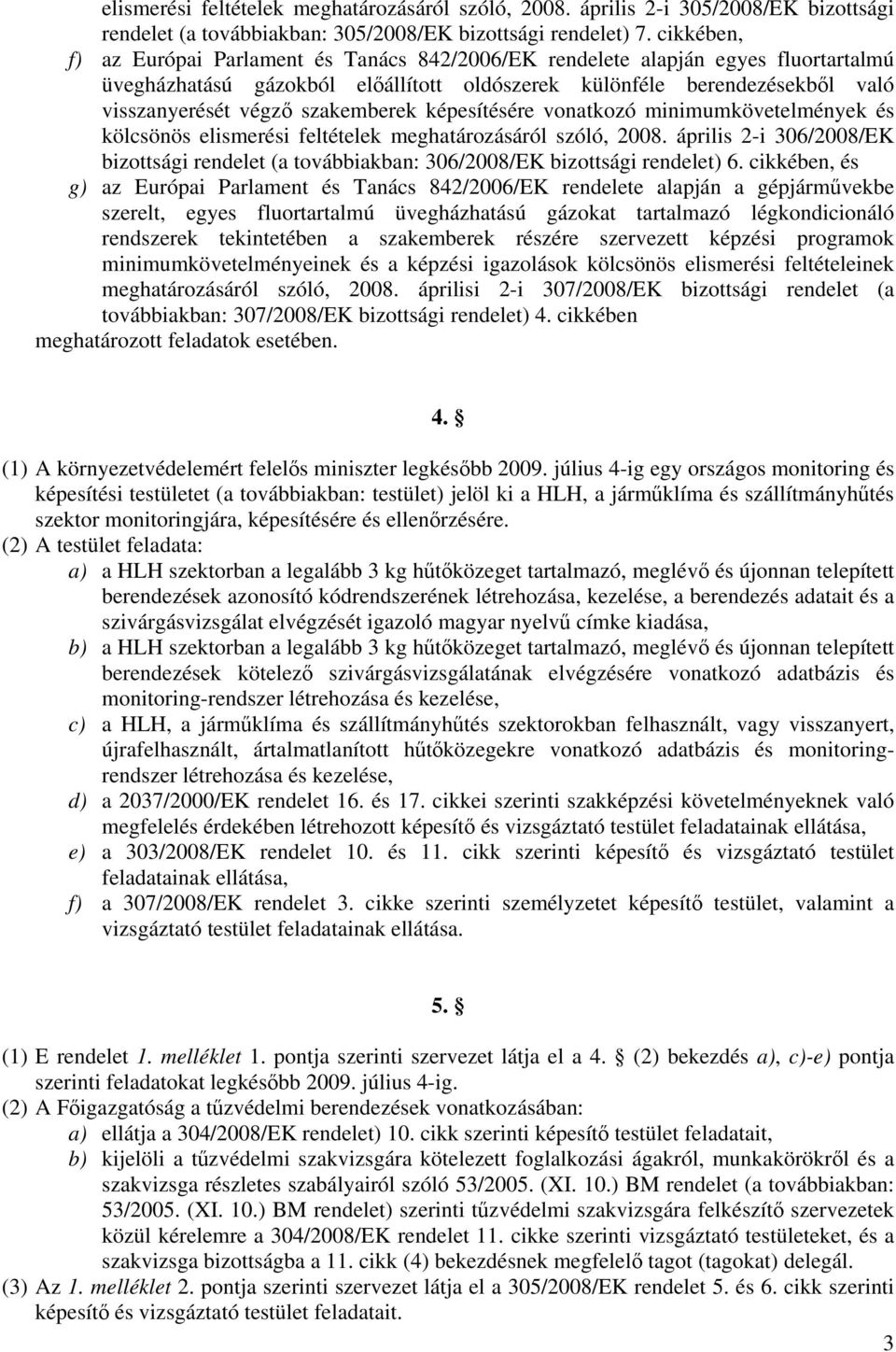 szakemberek képesítésére vonatkozó minimumkövetelmények és kölcsönös elismerési feltételek meghatározásáról szóló, 2008.