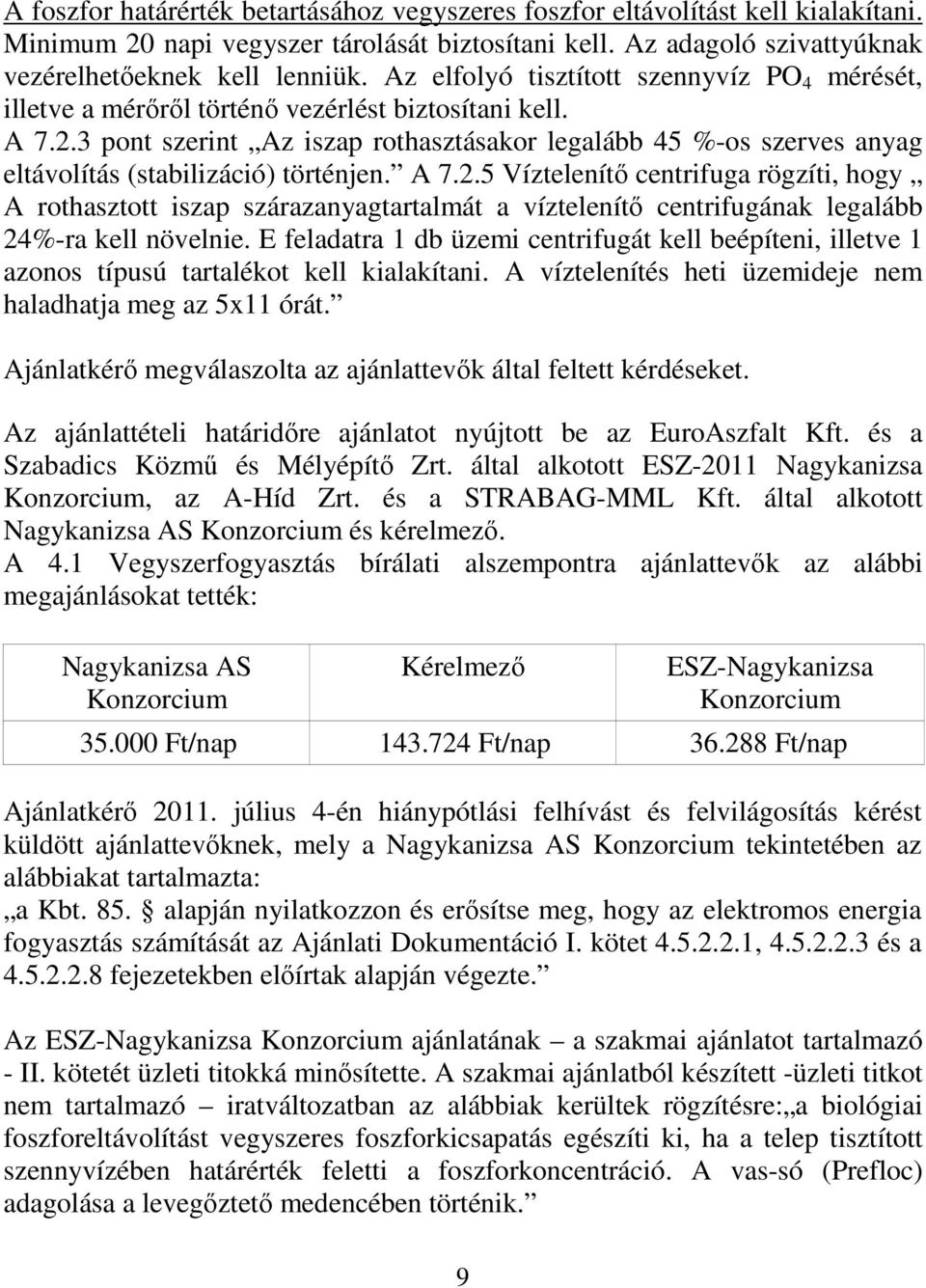 3 pont szerint Az iszap rothasztásakor legalább 45 %-os szerves anyag eltávolítás (stabilizáció) történjen. A 7.2.