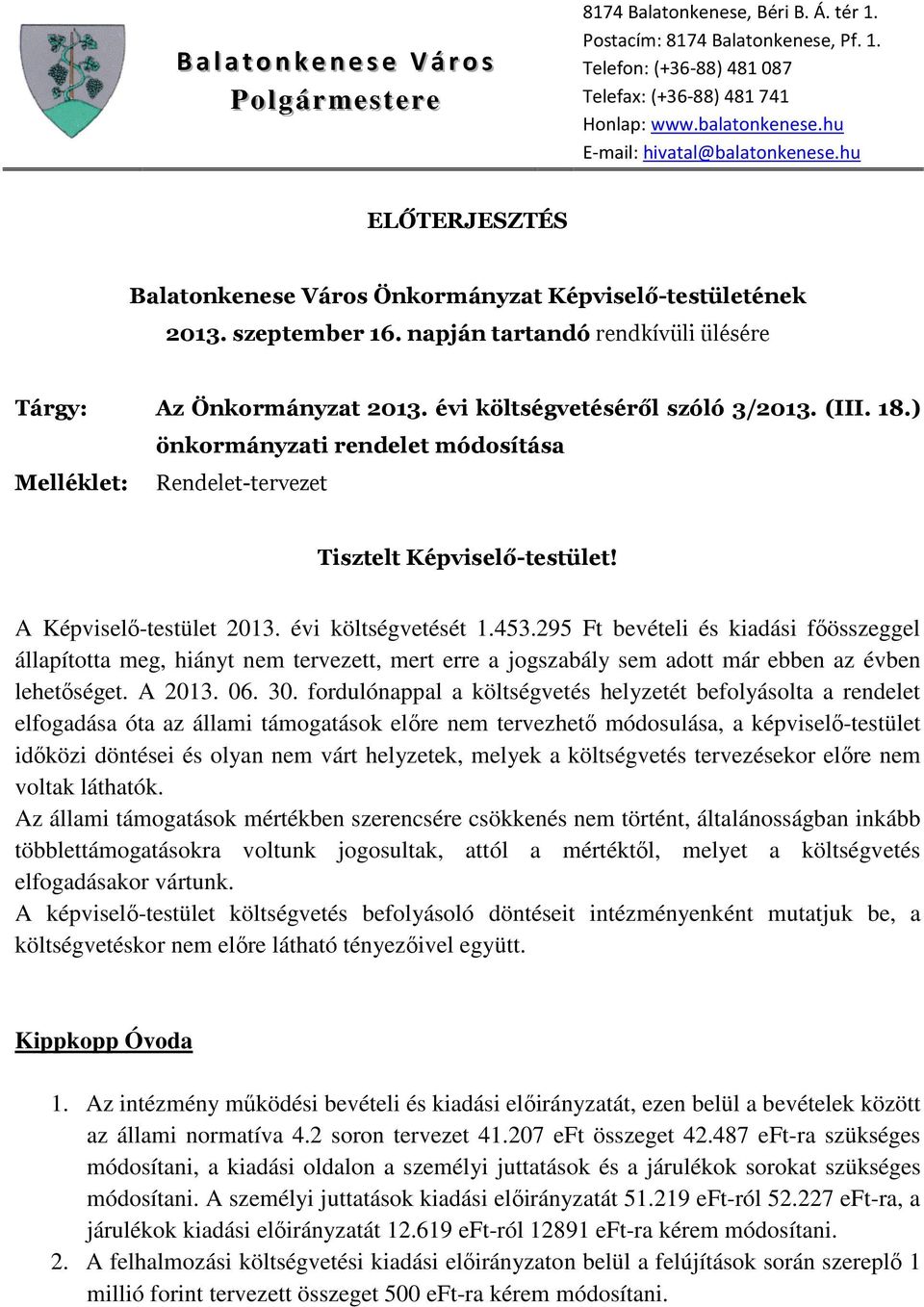 napján tartandó rendkívüli ülésére Tárgy: Az Önkormányzat 2013. évi költségvetéséről szóló 3/2013. (III. 18.