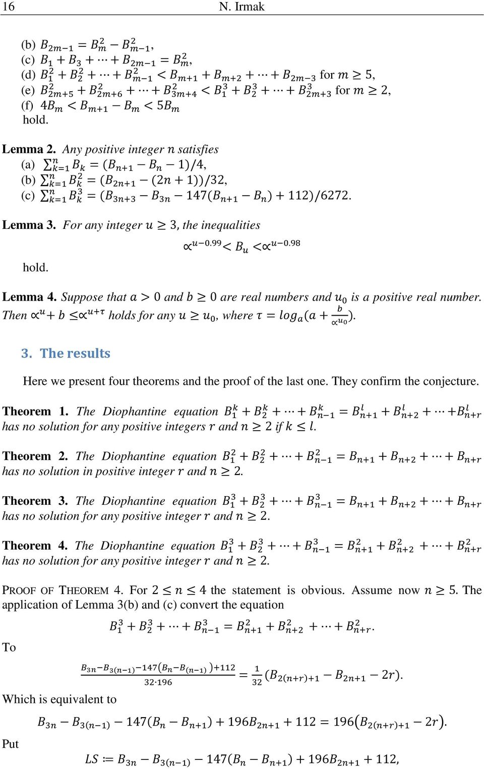 (M h ) 3 The reult Here we preet four theorem ad the proof of the lat oe They cofrm the cojecture Theorem The Dophate euato U U * U D U C U C* U CR ha o oluto for ay potve teger d ad f I Theorem The