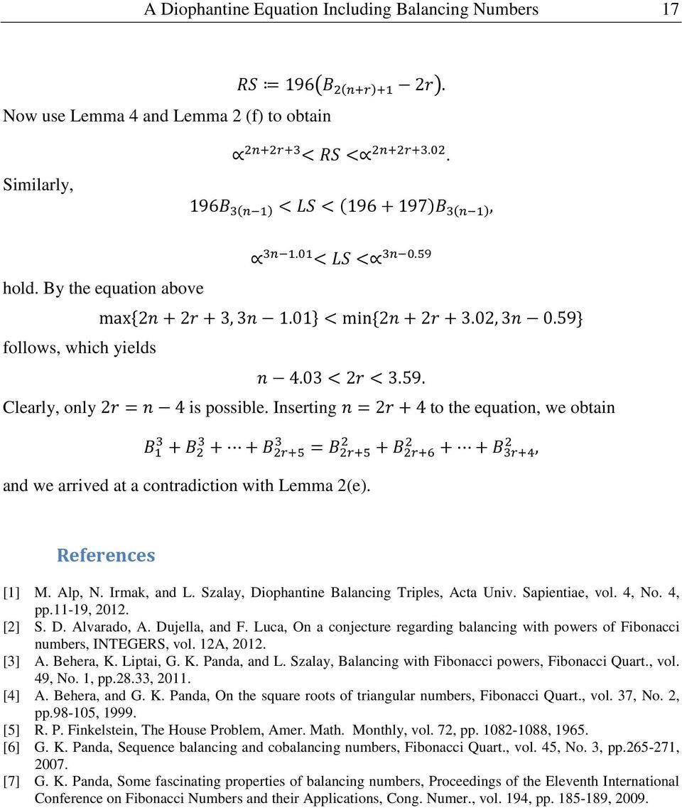 Szalay, Dophate Balacg Trple, Acta Uv Sapetae, vol 4, No 4, pp-9, [] S D Alvarado, A Dujella, ad F Luca, O a cojecture regardg balacg wth power of Fboacc umber, INTEGERS, vol A, [3] A Behera, K Lpta,