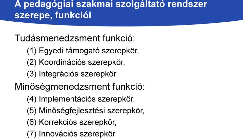 Integrációs szerepkör Minőségmenedzsment funkció: (4) Implementációs