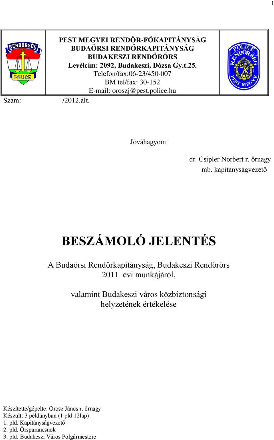 kapitányságvezető BESZÁMOLÓ JELENTÉS A Budaörsi Rendőrkapitányság, Budakeszi Rendőrőrs 2011.